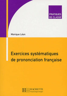 Pratiques de classe - Exercices systématiques de prononciation française