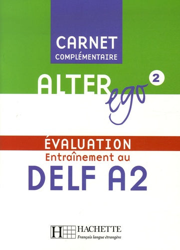 Alter Ego 2 - Carnet d'évaluation DELF A2: Alter Ego 2 - Carnet d'évaluation DELF A2