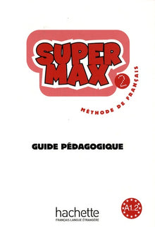 Méthode de français Super Max 2: Guide pédagogique