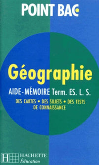 Aide-mémoire géographie Terminale ES. L. S. (nouv.ed.)