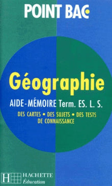 Aide-mémoire géographie Terminale ES. L. S. (nouv.ed.)