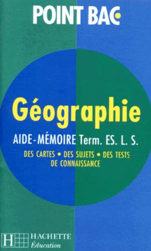 Aide-mémoire géographie Terminale ES. L. S. (nouv.ed.)