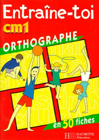 Entraîne-toi : orthographe, CM1