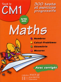 Tout le CM1 : Mathématiques