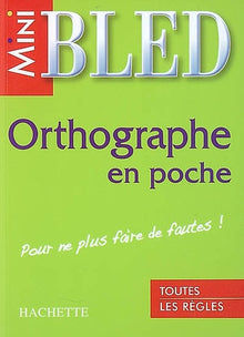 Orthographe en poche: Pour ne plus faire de fautes !
