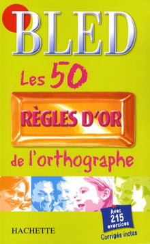 Les 50 règles d'or de l'orthographe