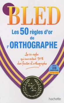 BLED Les 50 règles d'or de l'orthographe