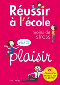Réussir à l'école: Moins de stress, plus de plaisir
