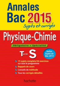 Physique-Chimie Tle S obligatoire et spécialité: Sujets et corrigés