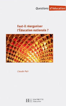 Faut-Il Reorganiser L'Education Nationale ?