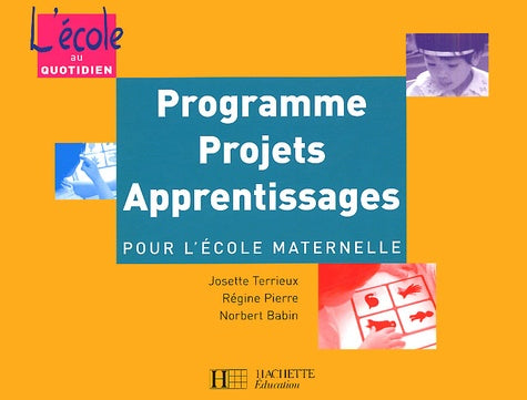 Programmes, projets, apprentissages pour l'école maternelle