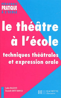 Le théâtre à l'école : Techniques théâtrales