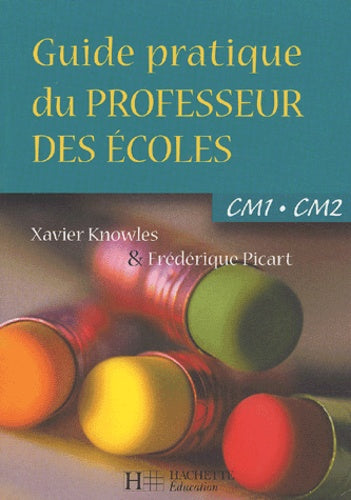Guide pratique du professeur des écoles CM1-CM2