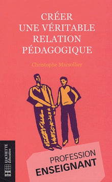 Créer une véritable relation pédagogique
