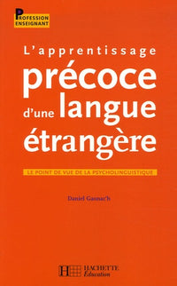 L'apprentissage précoce d'une langue étrangère: Le point de vue de la psycholinguistique