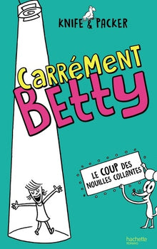 Carrément Betty - Le coup des nouilles collantes