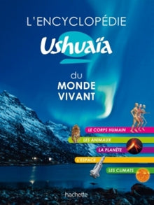 L'encyclopédie Ushuaïa du monde vivant