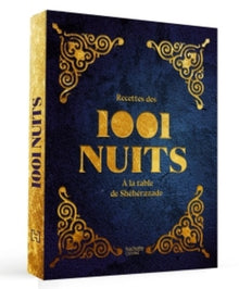 Recettes des 1001 nuits: A la table de Shéhérazade