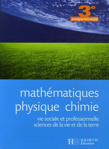 Mathématiques, Physique Chimie, SVT 3e SEGPA