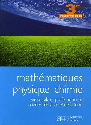 Mathématiques, Physique Chimie, SVT 3e SEGPA - Livre élève - Ed.2006: Vie sociale et professionnelle - Sciences de la vie et de la terre