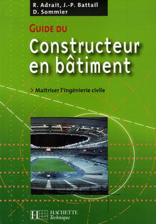 Guide du constructeur en bâtiment: Maîtriser l'ingénierie civile