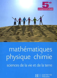 Mathématiques, Physique Chimie, SVT 5e SEGPA