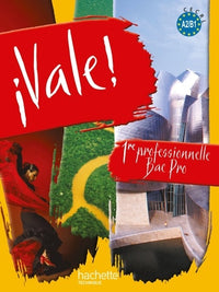 ¡ Vale ! 1re Bac Pro - Livre élève - Ed.2010