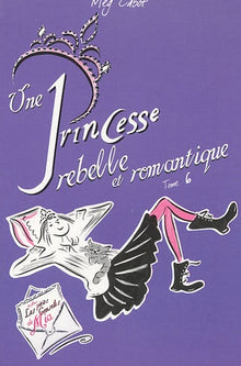 Journal d'une princesse - Tome 6 - Rebelle et romantique