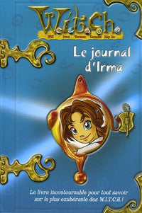 Le journal d'Irma: Aventures & Secrets d'une W.I.T.C.H.
