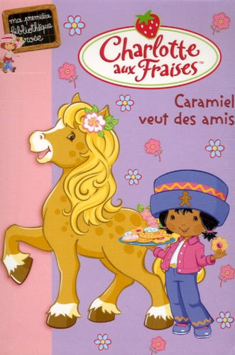Charlotte aux fraises, numéro 7 : Caramiel veut des amis