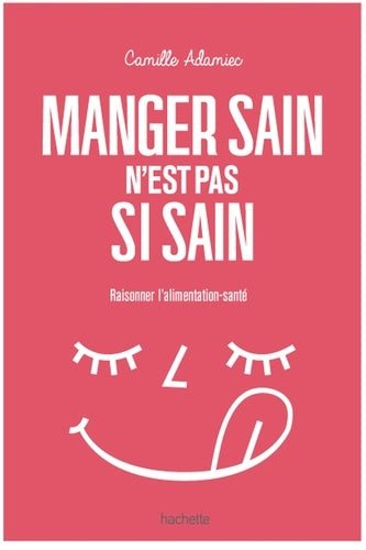 Manger sain n'est pas si sain