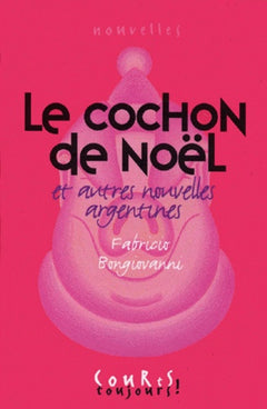 Le cochon de Noël: Et autres nouvelles argentines