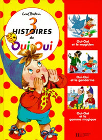 Trois Histoires De Oui-Oui. Oui-Oui Et Le Magicien, Oui-Oui Et Le Gendarme, Oui-Oui Et La Gomme Magique