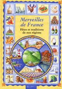 Merveilles de France : fêtes, traditions, régions