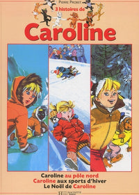 3 Histoire de Caroline : Le Noël de Caroline - Caroline au Pôle Nord - Caroline aux sport d'hiver