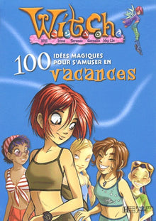 100 idées magiques pour s'amuser en vacances