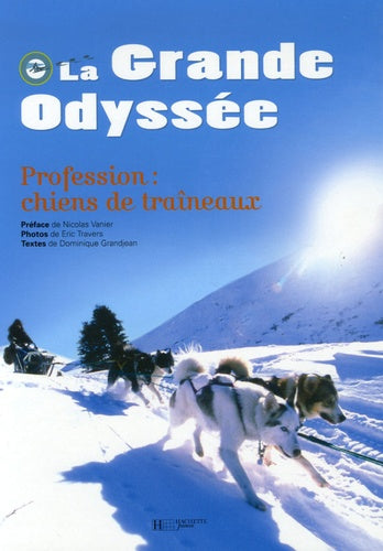 La Grande Odyssée: Profession : chiens de traineaux