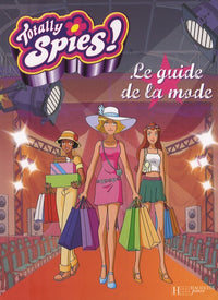 Totally spies Le guide de la mode