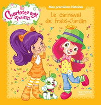 Mes premières histoires Charlotte aux Fraises - Le carnaval de Fraisi-Jardin