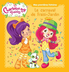 Mes premières histoires Charlotte aux Fraises - Le carnaval de Fraisi-Jardin