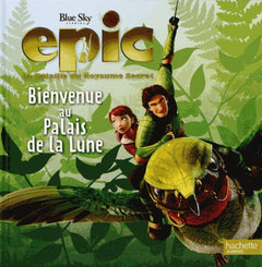 Epic, La Bataille du Royaume Secret: Bienvenue au Palais de la Lune