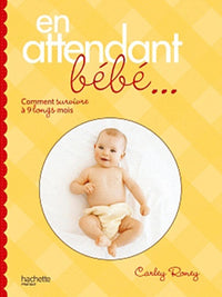 En attendant bébé...: Comment survivre à 9 longs mois