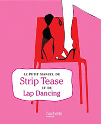 Le petit manuel du strip-tease et du lap dancing
