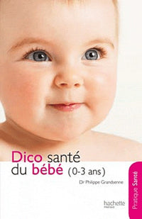 Le dico santé du bébé (0-3 ans)