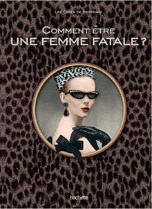 Comment être une femme fatale ?