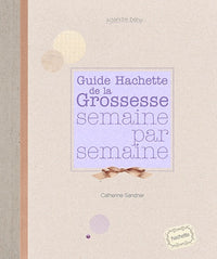 Guide Hachette de la Grossesse semaine par semaine