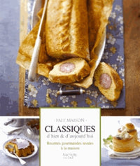 Classiques d'hier & d'aujourd'hui: Recettes gourmandes testées à la maison