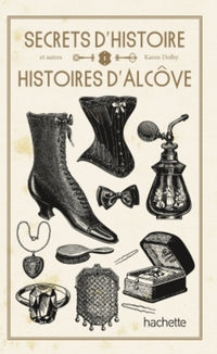 Secrets d'histoire et autres histoires d'alcôve