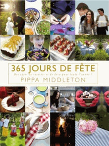 365 jours de fête: Des idées de recettes et de déco pour toute l'année !