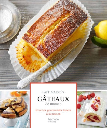 Gâteaux de maman: Recettes gourmandes testées à la maison